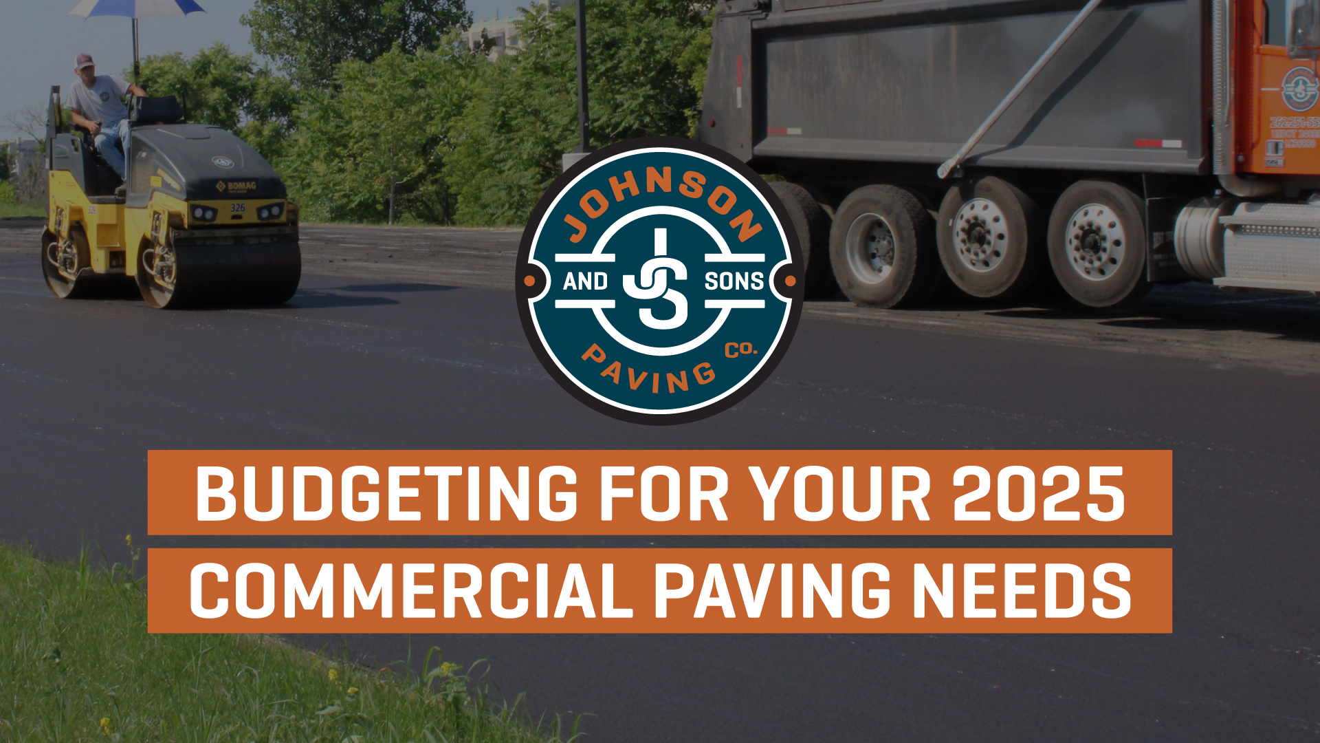 Roller flattening pavement behind a Johnson & Sons truck with the copy "Budgeting for your 2025 Commercial Paving Needs" over the top.